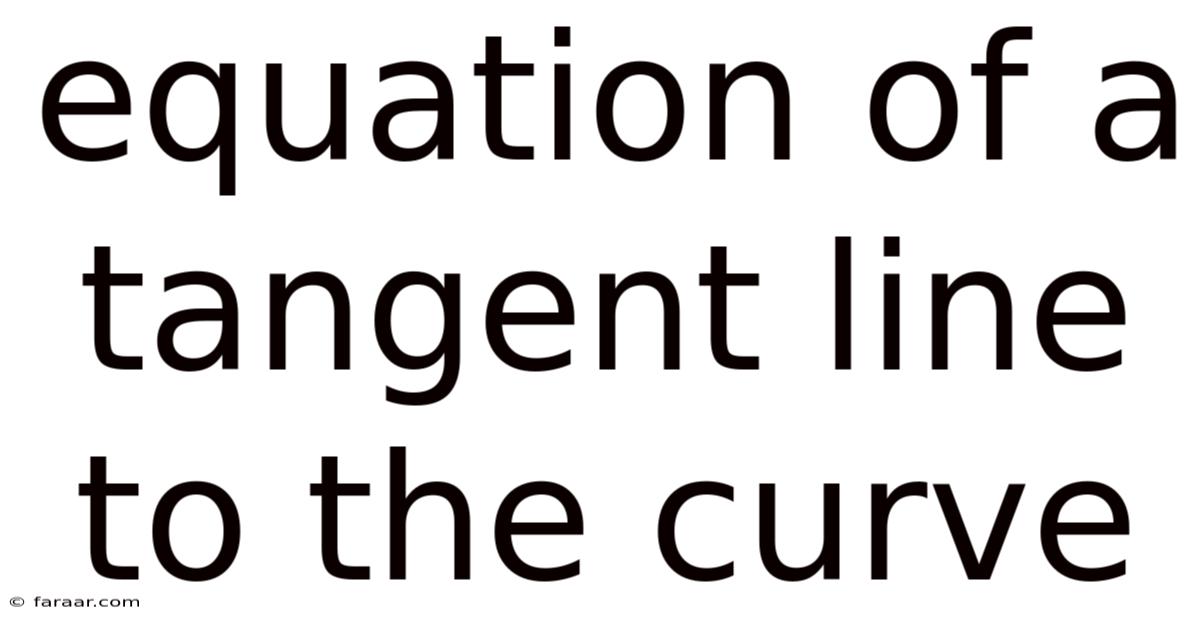 Equation Of A Tangent Line To The Curve