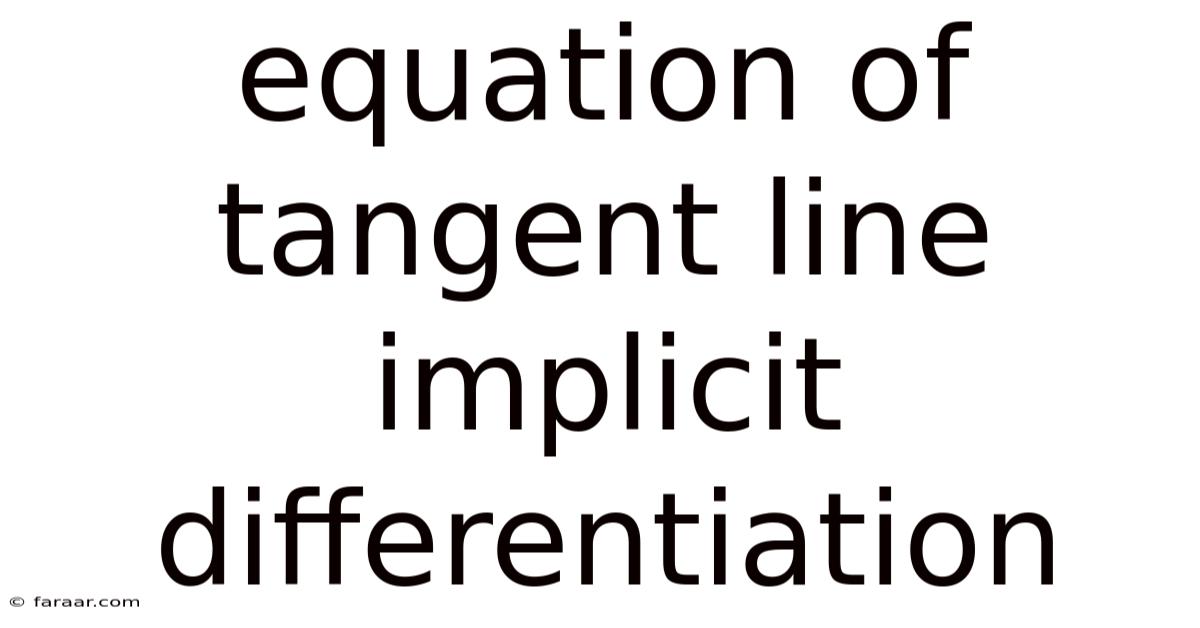 Equation Of Tangent Line Implicit Differentiation