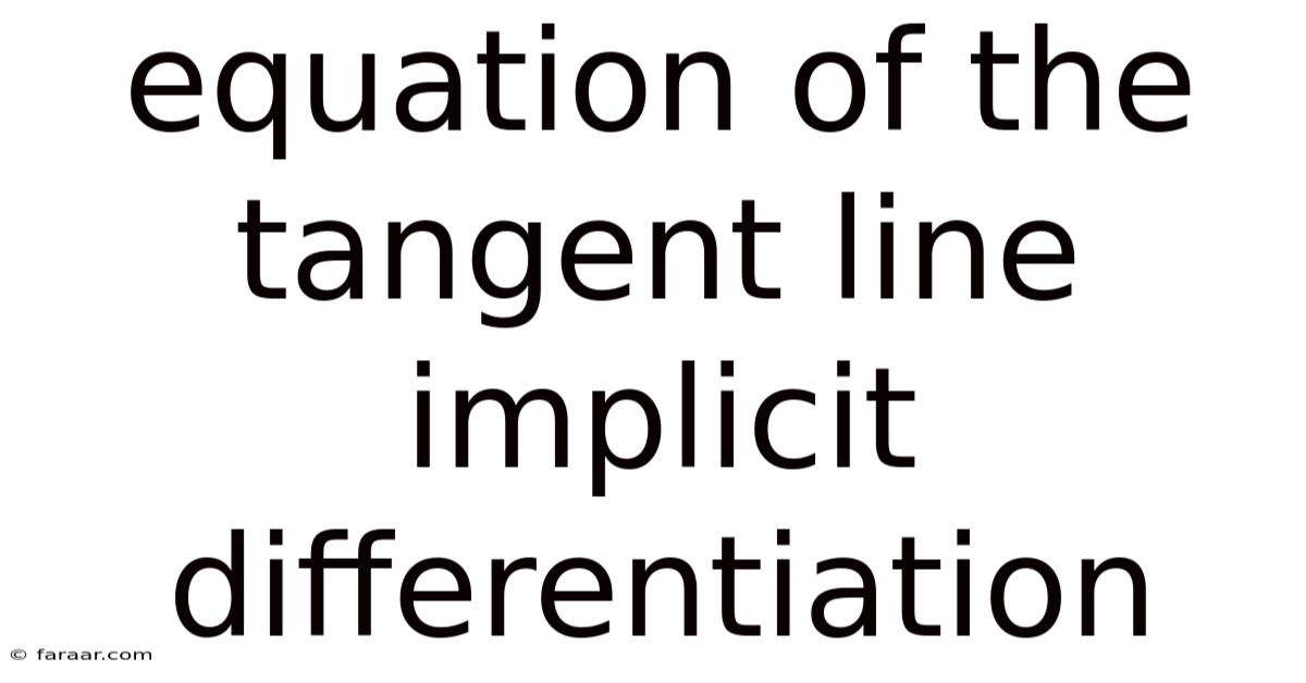 Equation Of The Tangent Line Implicit Differentiation