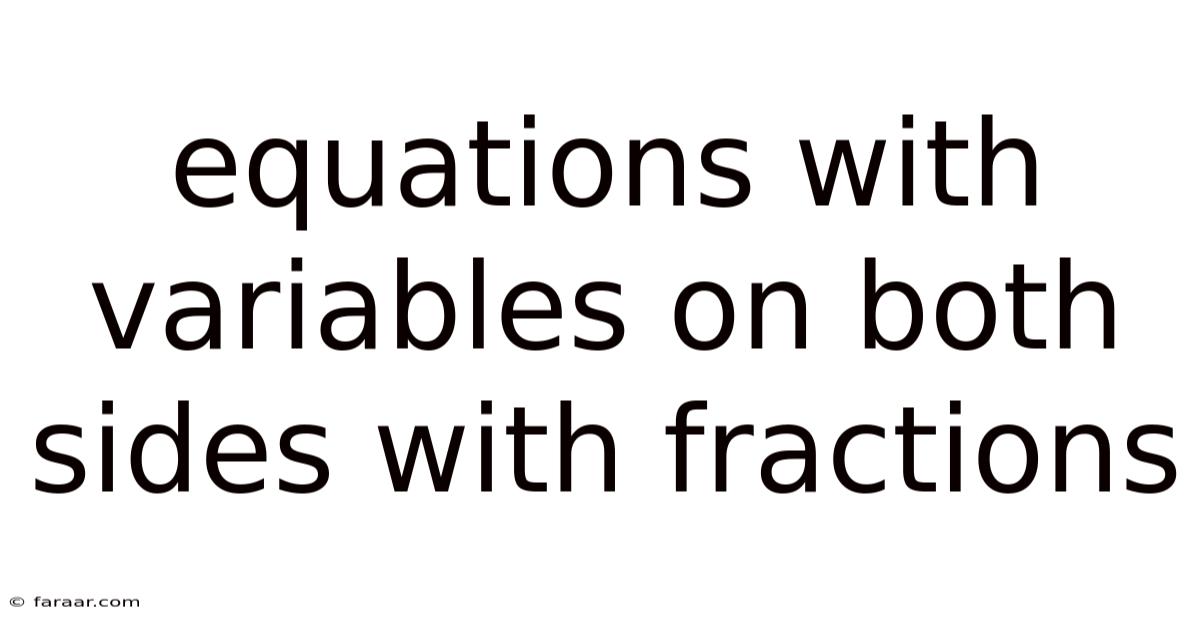 Equations With Variables On Both Sides With Fractions