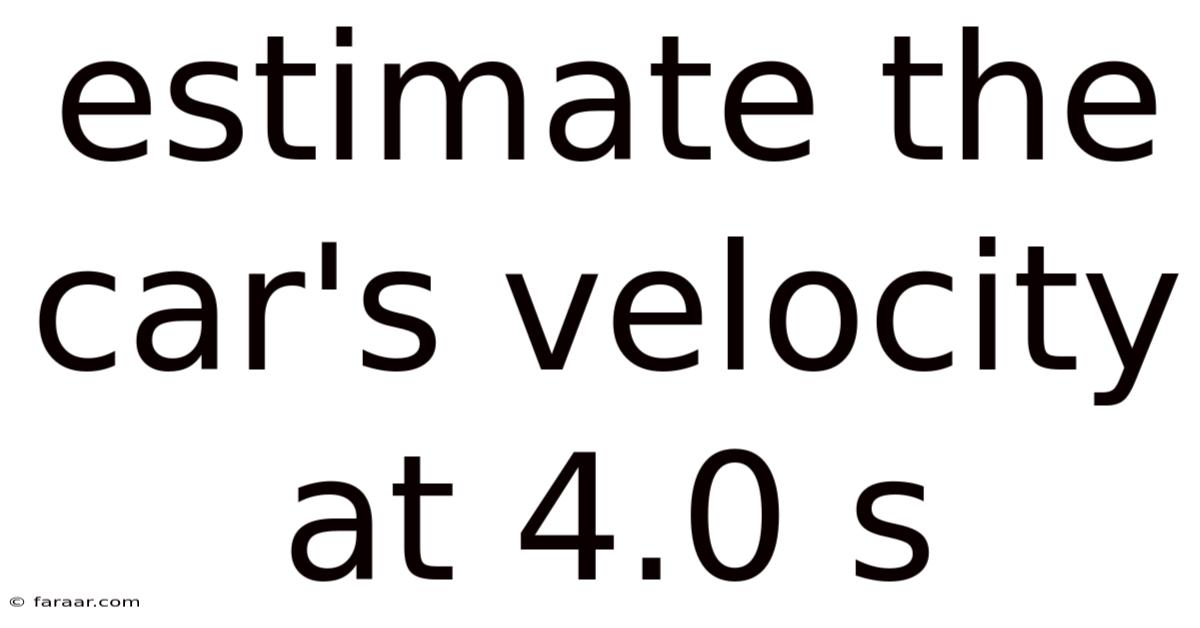 Estimate The Car's Velocity At 4.0 S