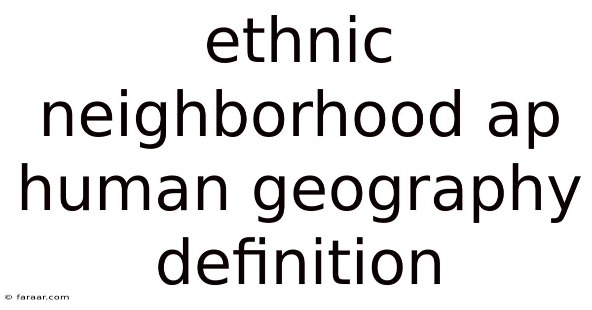 Ethnic Neighborhood Ap Human Geography Definition