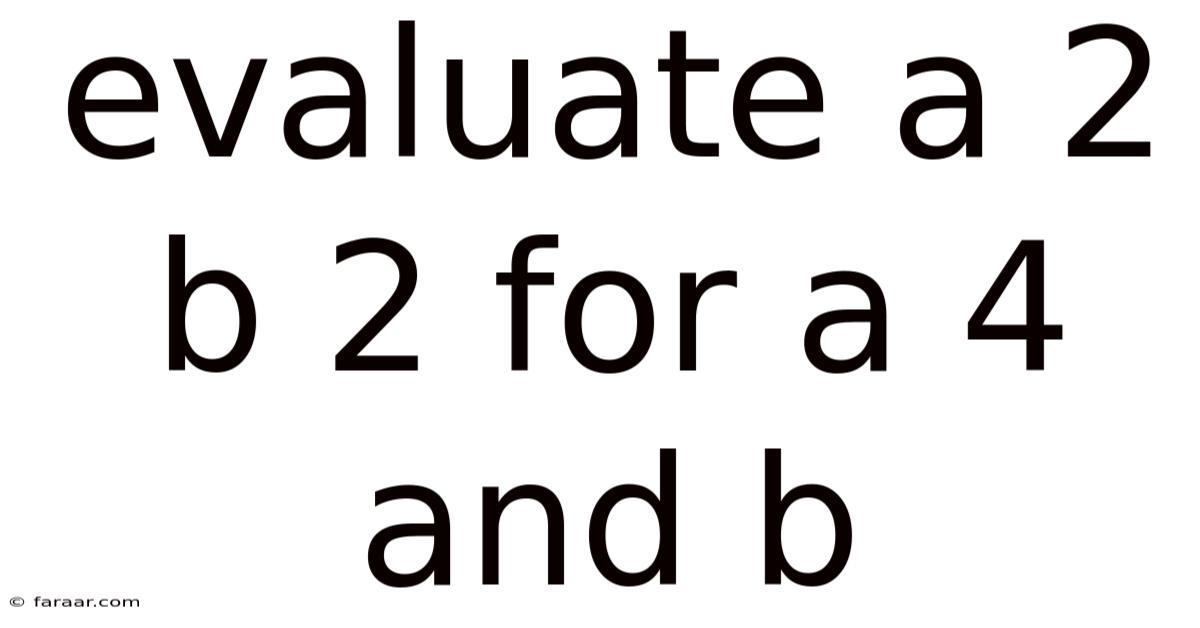 Evaluate A 2 B 2 For A 4 And B