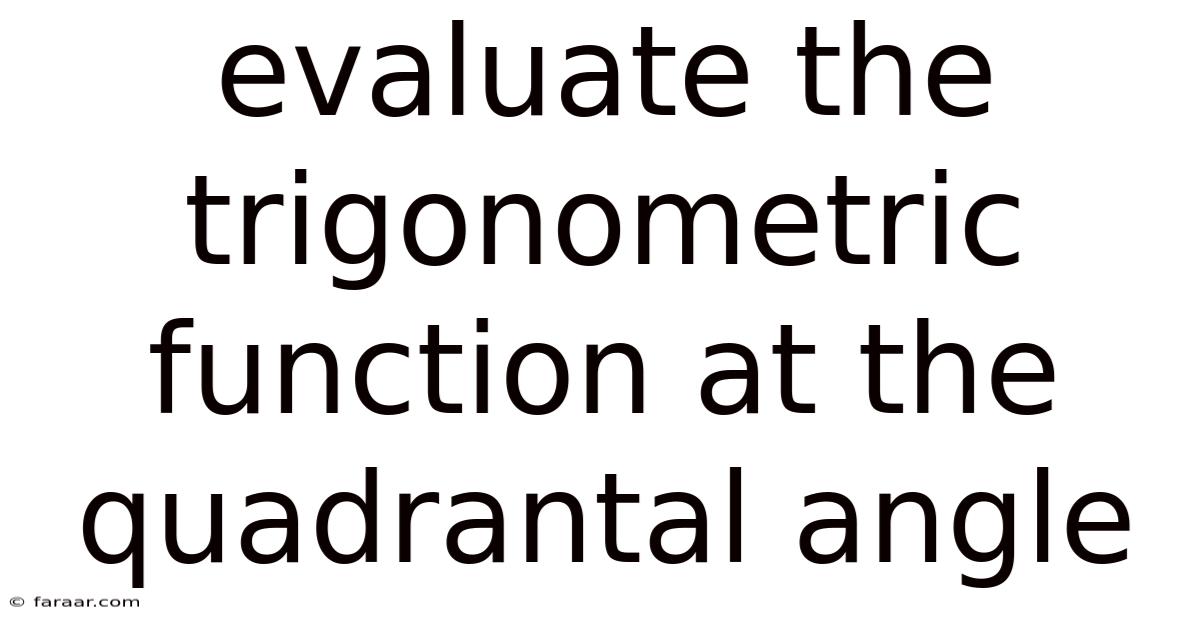 Evaluate The Trigonometric Function At The Quadrantal Angle