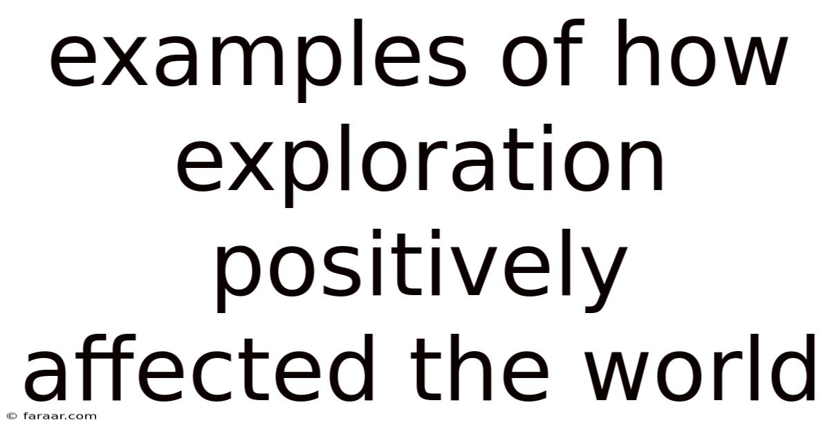 Examples Of How Exploration Positively Affected The World