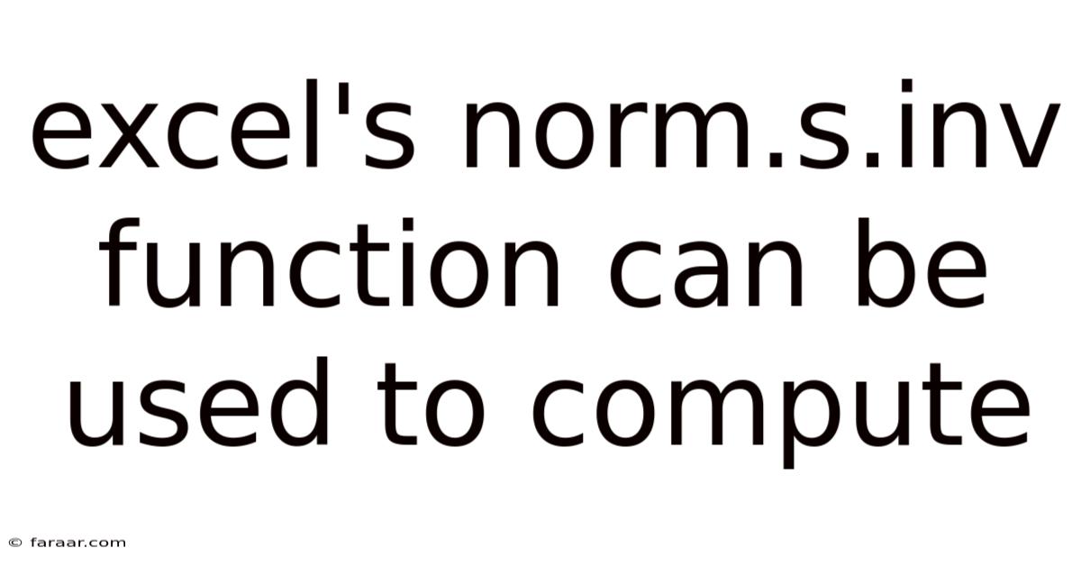 Excel's Norm.s.inv Function Can Be Used To Compute