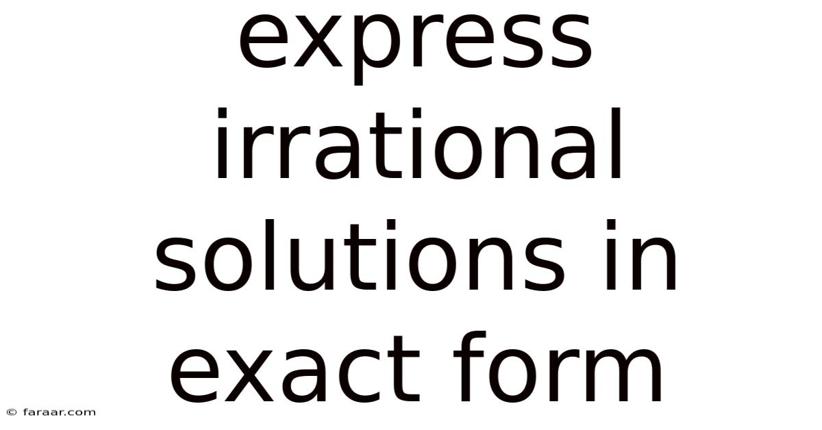 Express Irrational Solutions In Exact Form