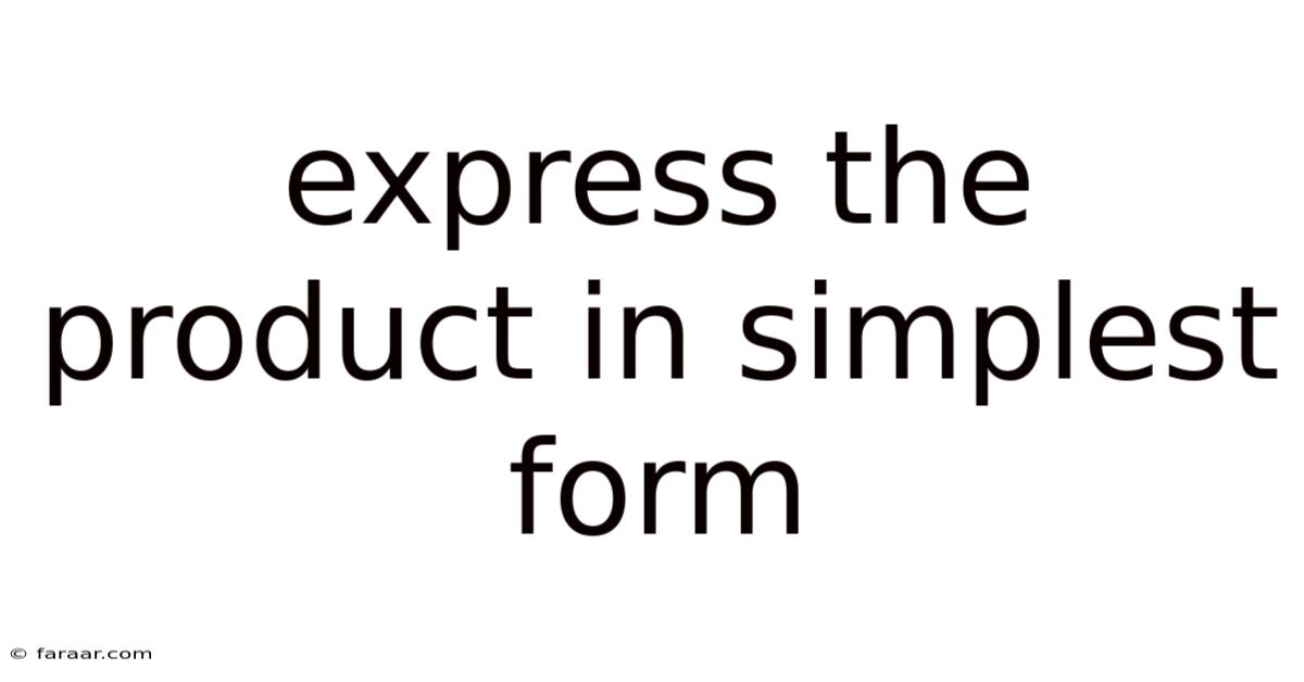 Express The Product In Simplest Form