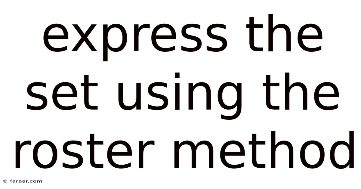 Express The Set Using The Roster Method