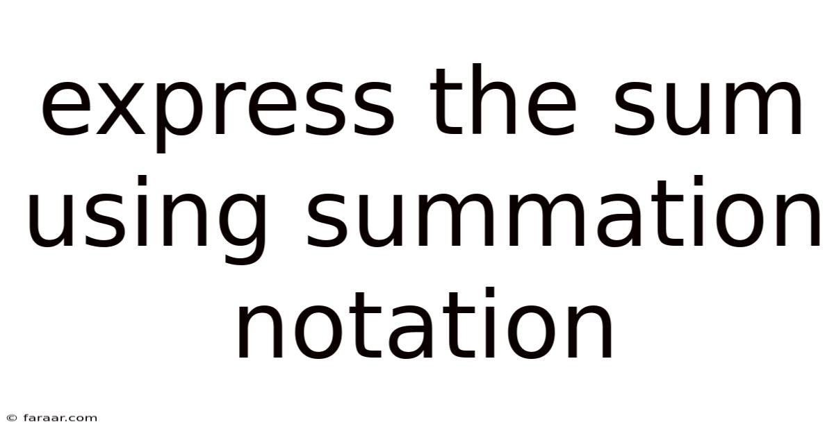 Express The Sum Using Summation Notation