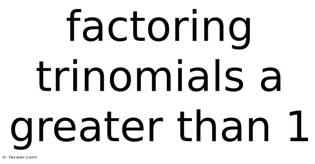 Factoring Trinomials A Greater Than 1