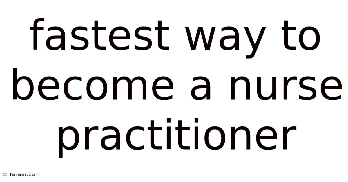 Fastest Way To Become A Nurse Practitioner