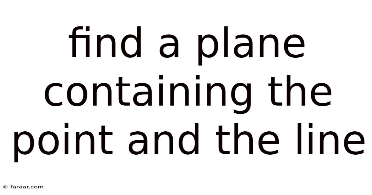 Find A Plane Containing The Point And The Line