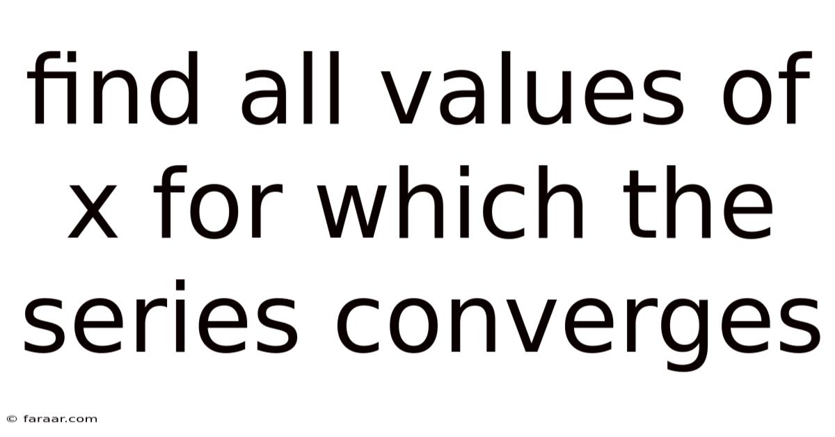 Find All Values Of X For Which The Series Converges