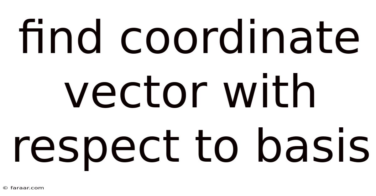 Find Coordinate Vector With Respect To Basis