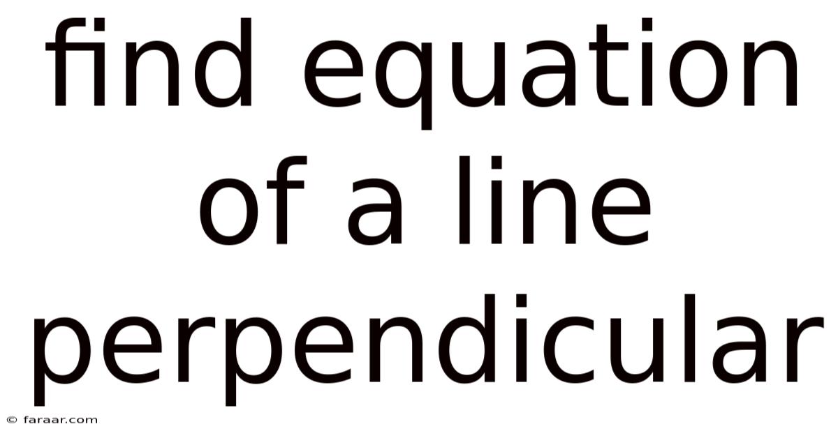 Find Equation Of A Line Perpendicular
