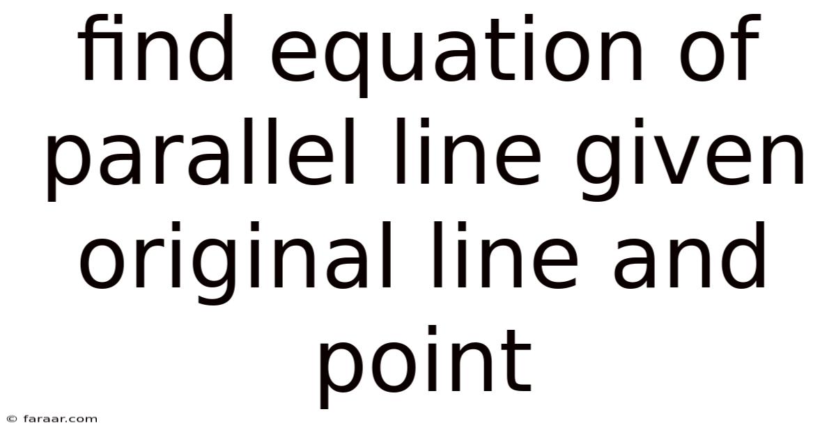 Find Equation Of Parallel Line Given Original Line And Point