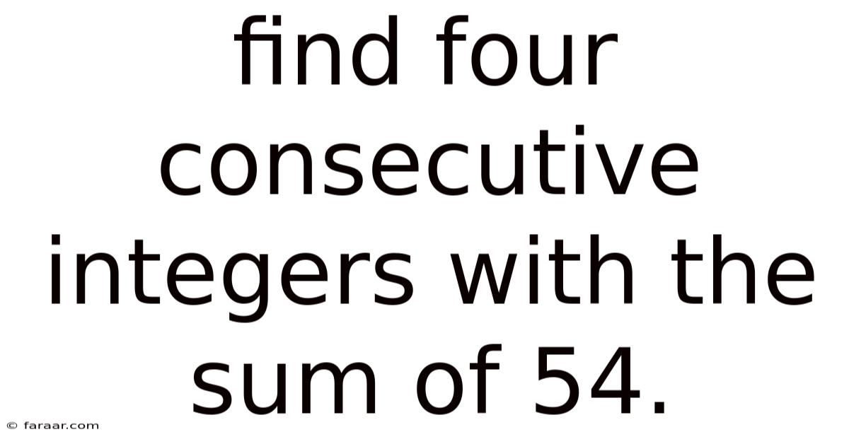 Find Four Consecutive Integers With The Sum Of 54.