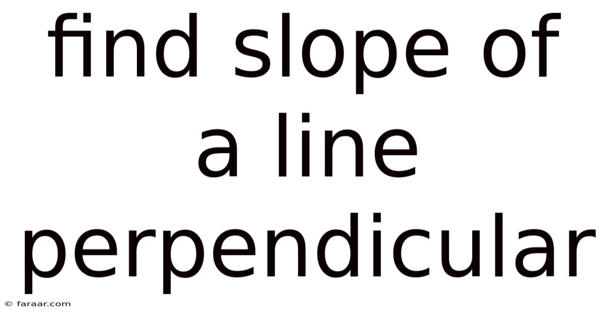 Find Slope Of A Line Perpendicular