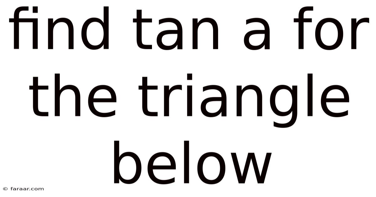 Find Tan A For The Triangle Below