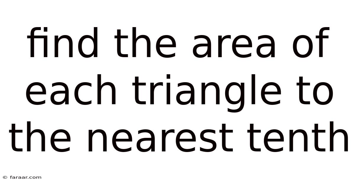Find The Area Of Each Triangle To The Nearest Tenth