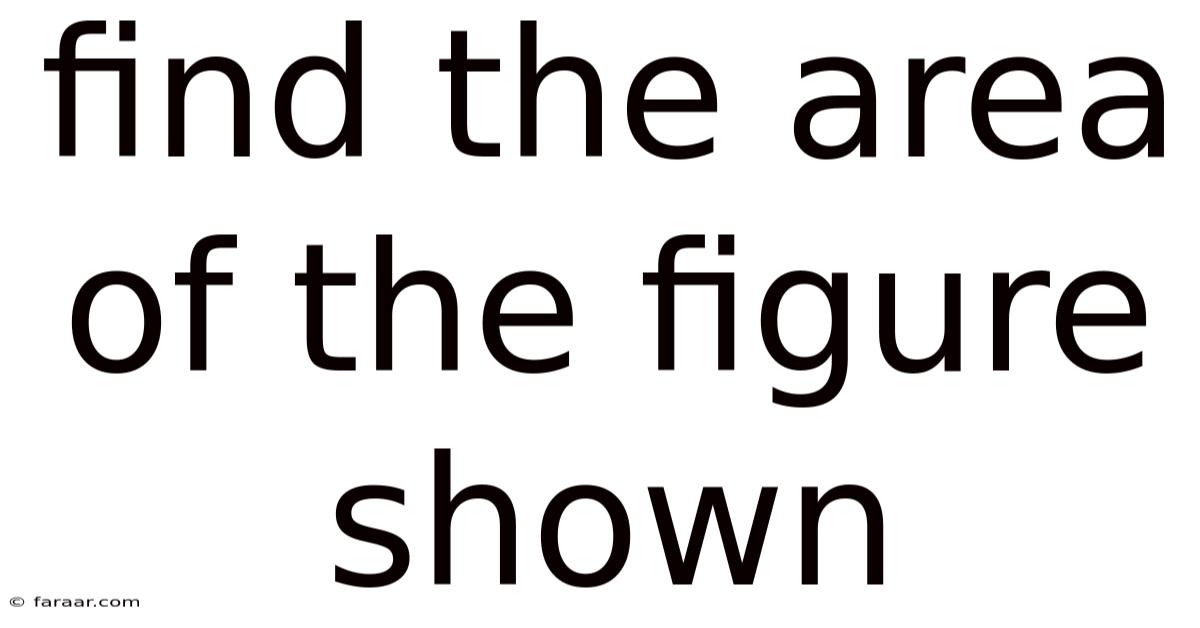 Find The Area Of The Figure Shown