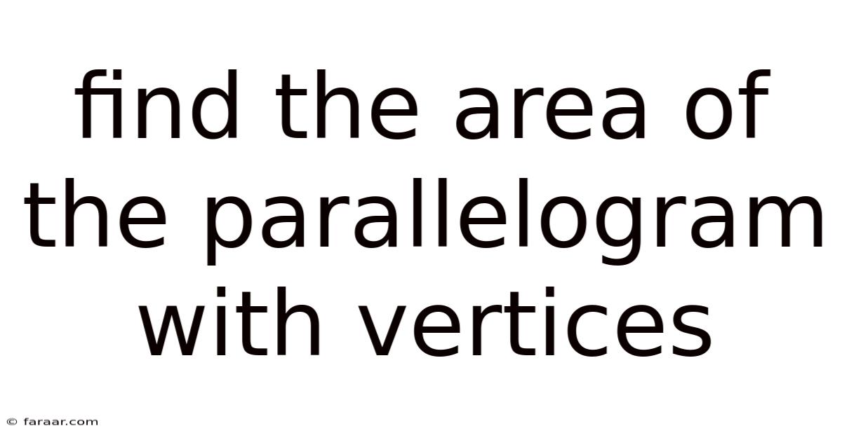 Find The Area Of The Parallelogram With Vertices