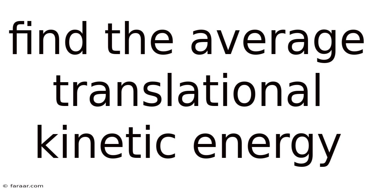 Find The Average Translational Kinetic Energy