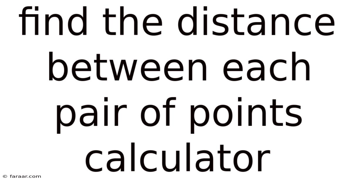 Find The Distance Between Each Pair Of Points Calculator