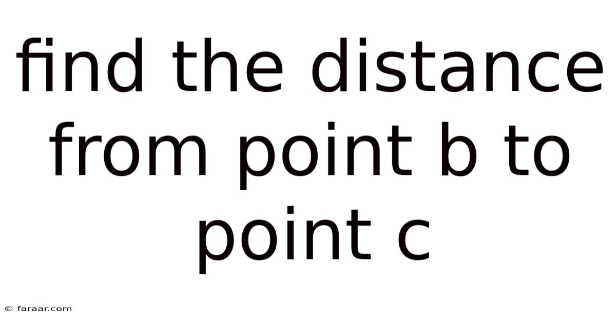 Find The Distance From Point B To Point C