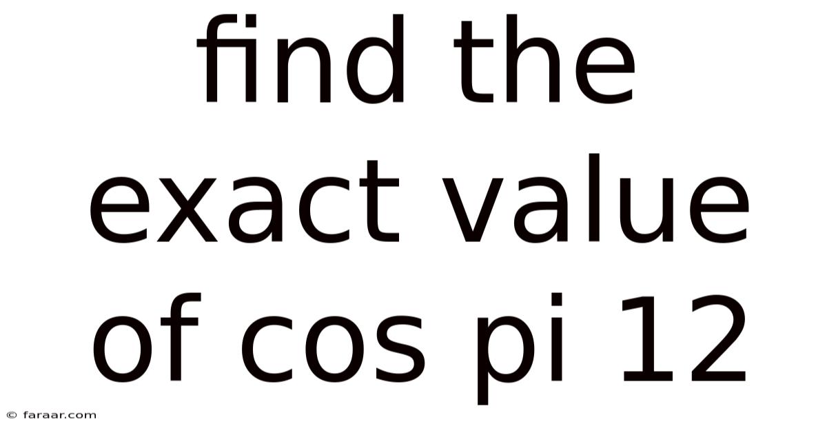 Find The Exact Value Of Cos Pi 12