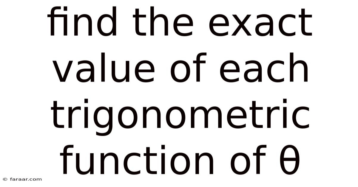 Find The Exact Value Of Each Trigonometric Function Of Θ