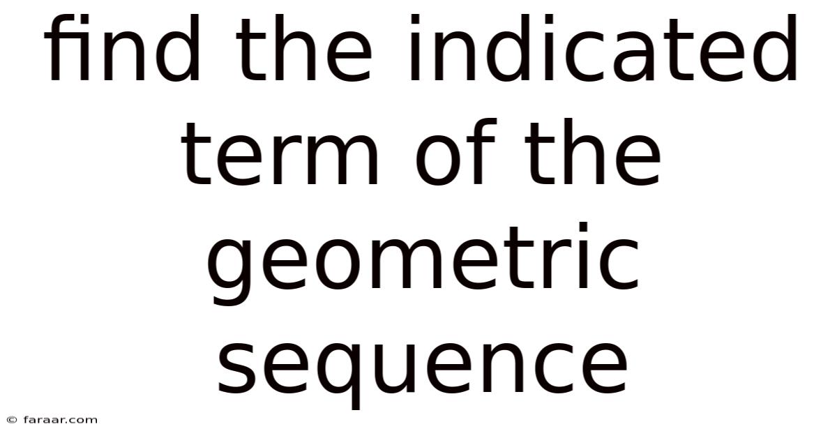 Find The Indicated Term Of The Geometric Sequence