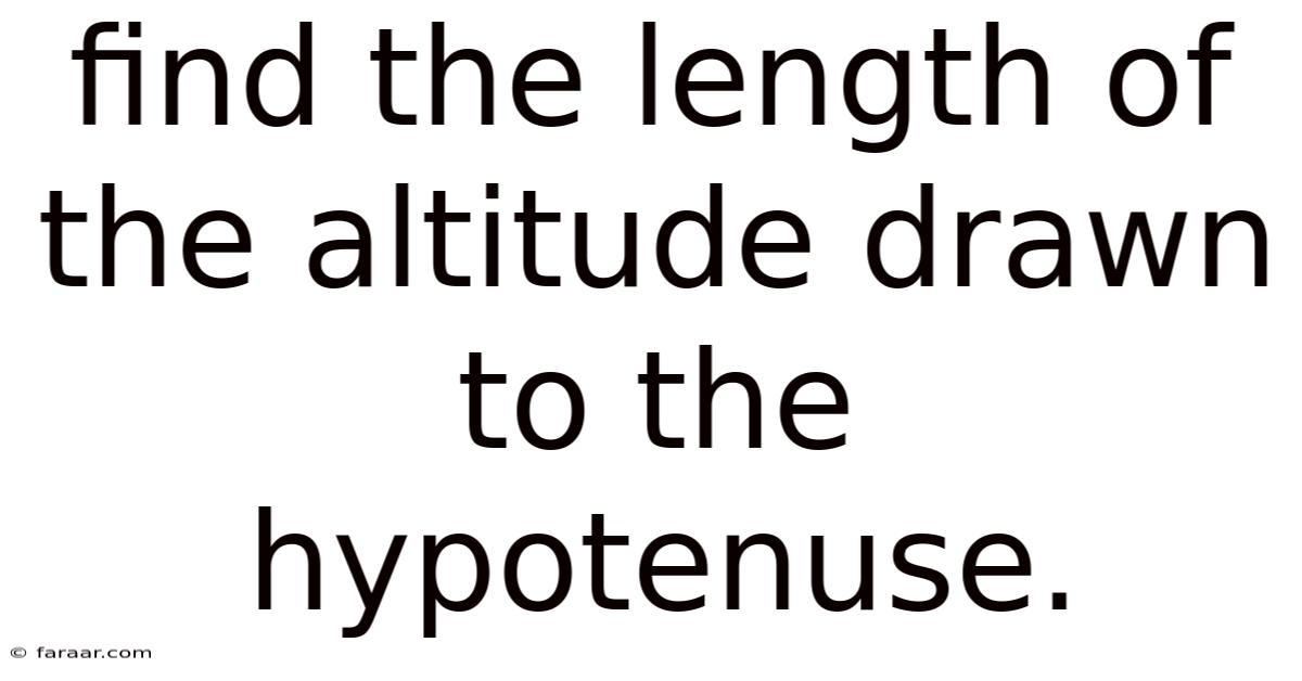 Find The Length Of The Altitude Drawn To The Hypotenuse.