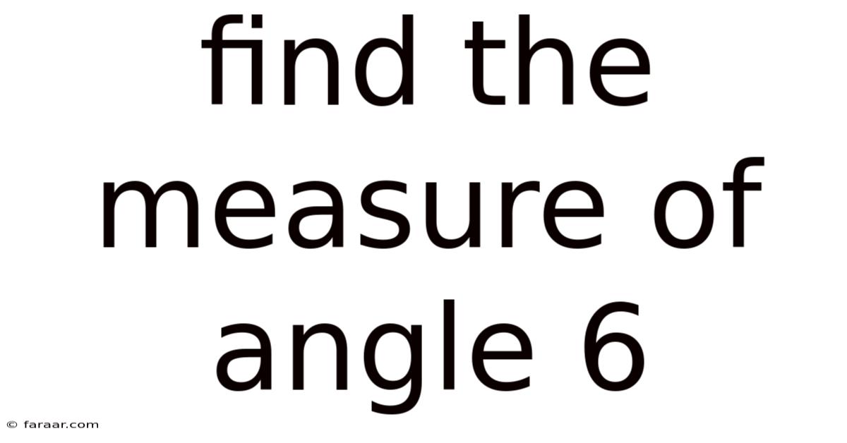 Find The Measure Of Angle 6
