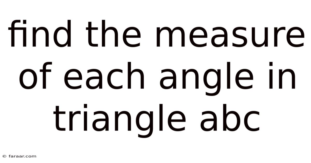 Find The Measure Of Each Angle In Triangle Abc