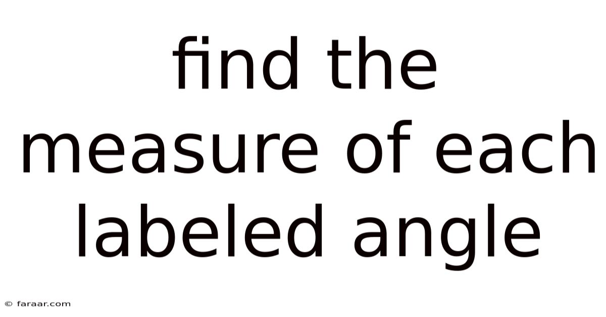 Find The Measure Of Each Labeled Angle