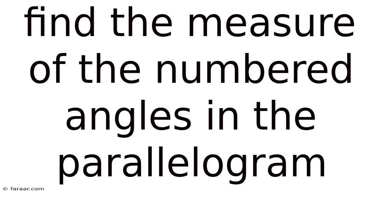 Find The Measure Of The Numbered Angles In The Parallelogram