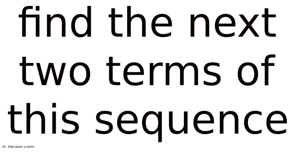 Find The Next Two Terms Of This Sequence