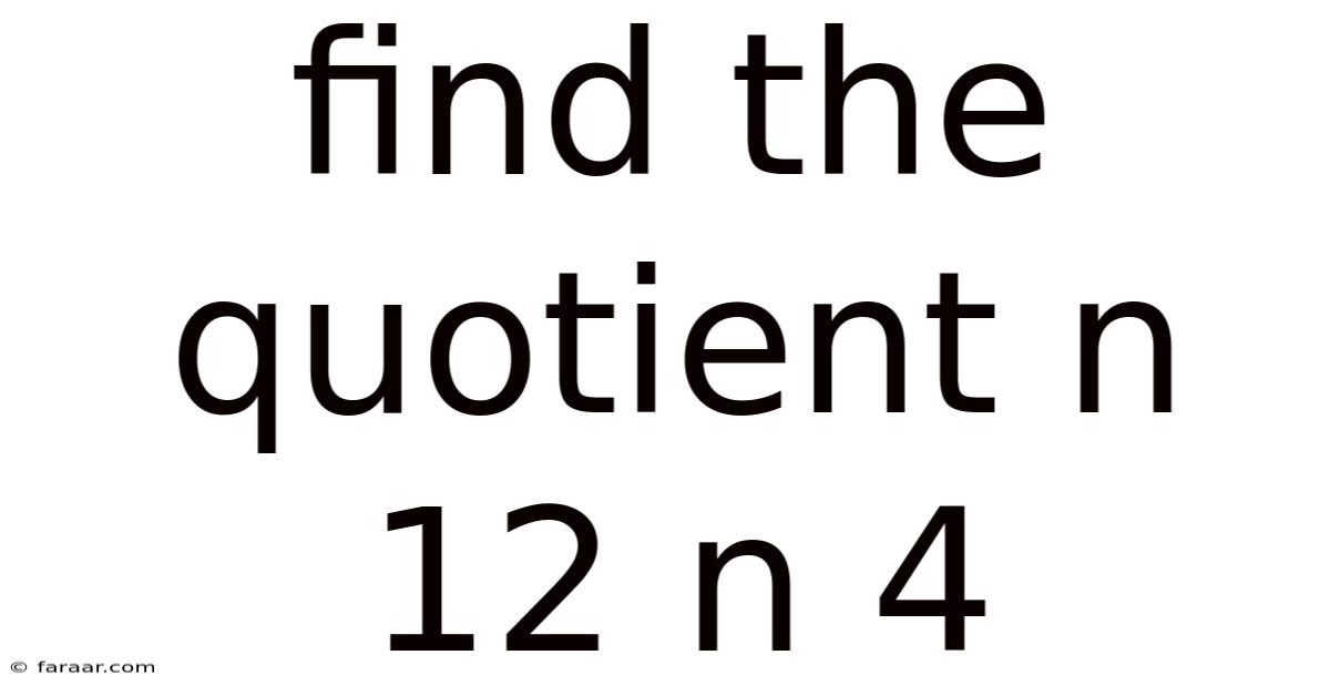 Find The Quotient N 12 N 4