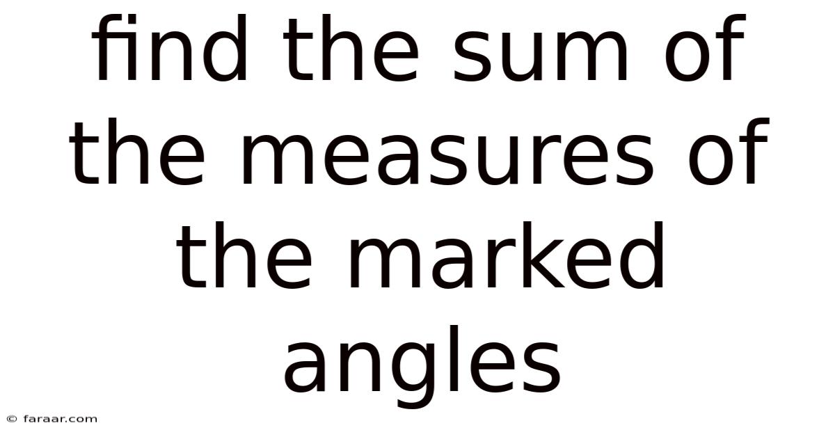 Find The Sum Of The Measures Of The Marked Angles