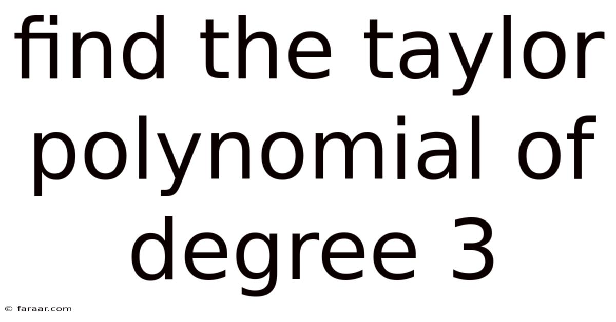 Find The Taylor Polynomial Of Degree 3