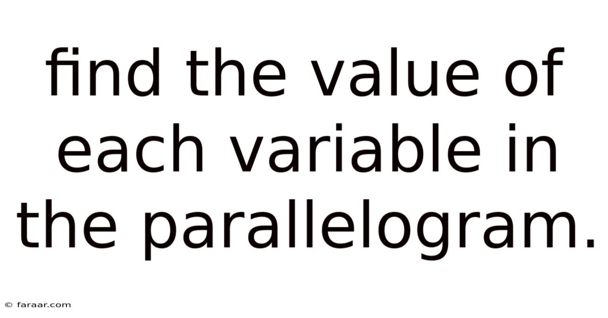 Find The Value Of Each Variable In The Parallelogram.