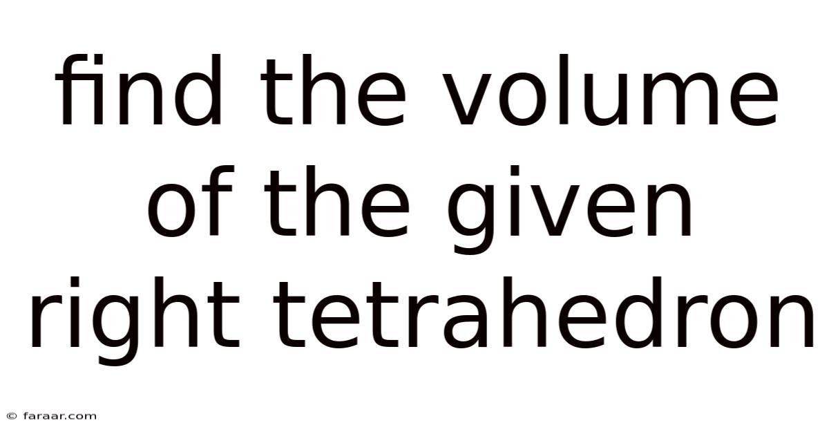 Find The Volume Of The Given Right Tetrahedron