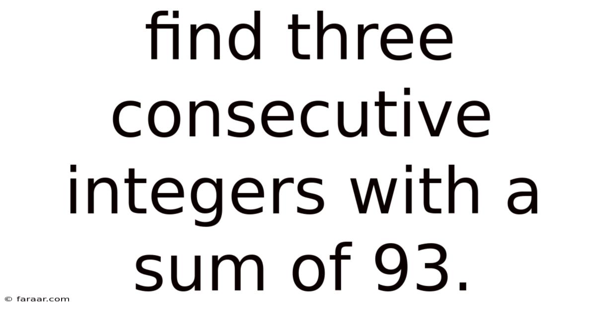 Find Three Consecutive Integers With A Sum Of 93.