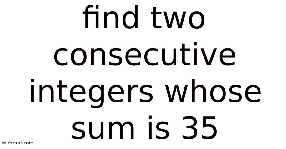 Find Two Consecutive Integers Whose Sum Is 35