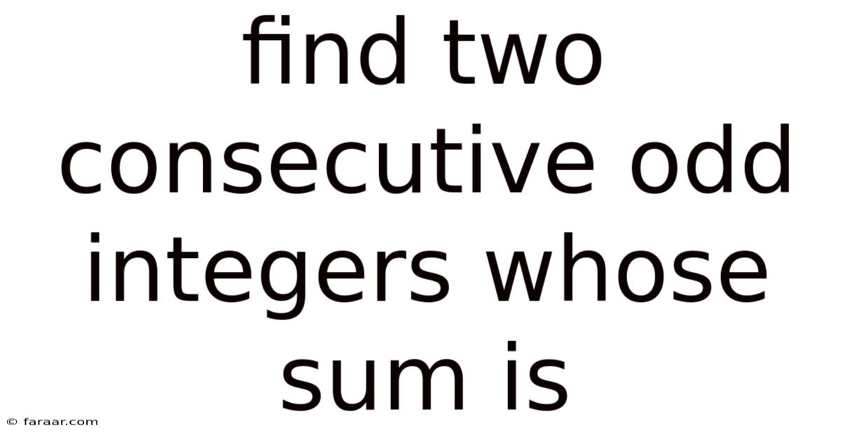 Find Two Consecutive Odd Integers Whose Sum Is