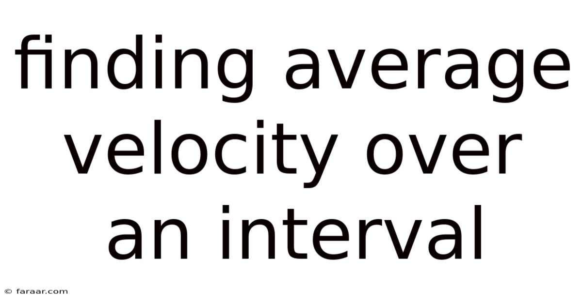 Finding Average Velocity Over An Interval
