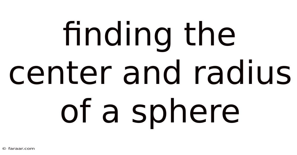 Finding The Center And Radius Of A Sphere
