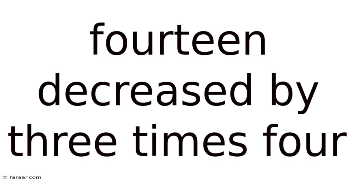 Fourteen Decreased By Three Times Four